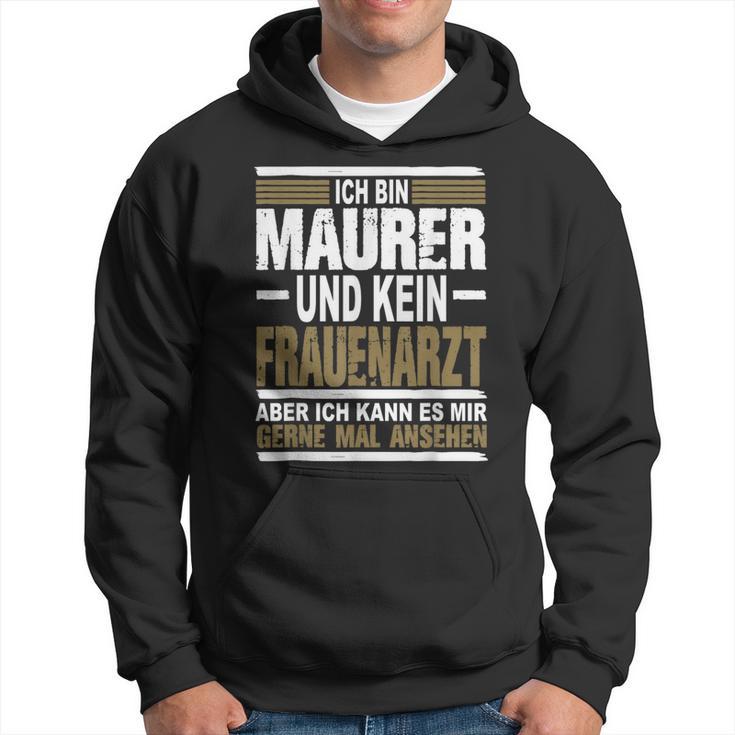 Ich Bin Maurer Und Keine Frauenararz Ich Bin M Hoodie