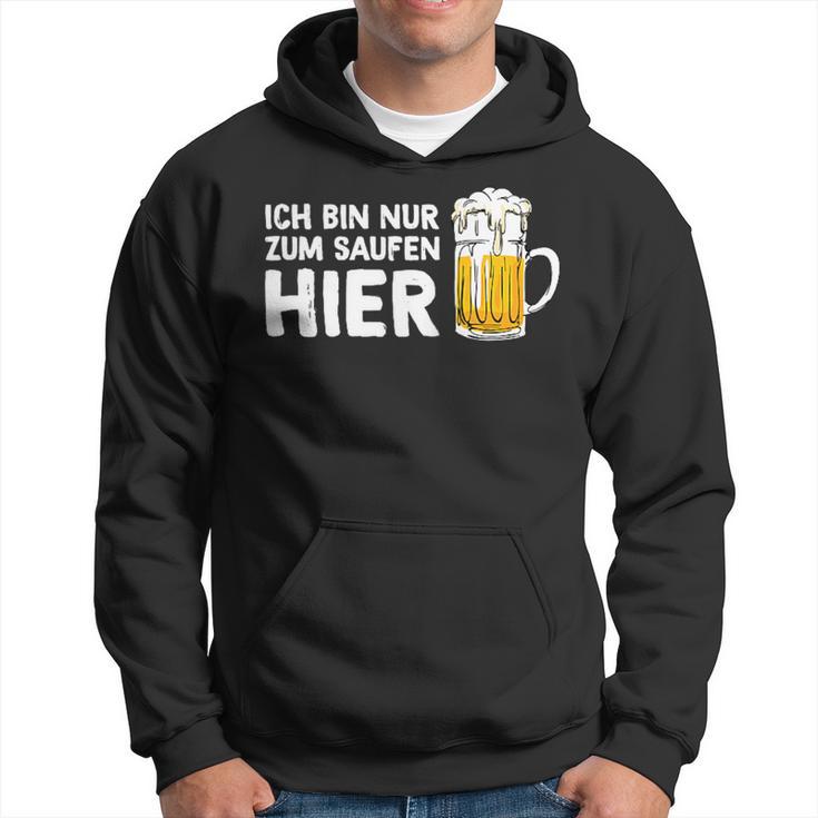 Ich Bin Nur Zum Saufen Hier Party Bier Sauf Slogan Kapuzenpullover