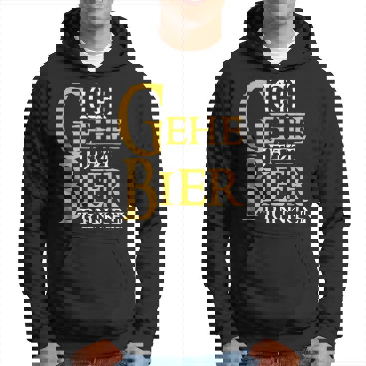 Ich Gehe Jetzt Bier Trink S Hoodie