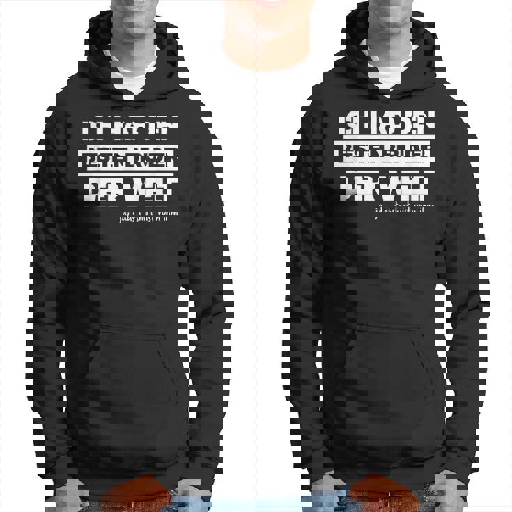 Ich Hab Den Besten Bruder Der Welt Schweister I Have The Best Bro Hoodie