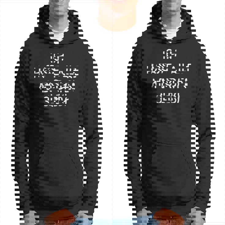 Ich Hasse Alle Menschen Gleich I Hate All Hoodie