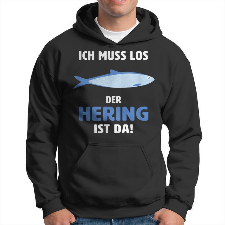 Ich Muss Los Der Hering Ist Da Ich Muss Los Der Herring Ist Hoodie