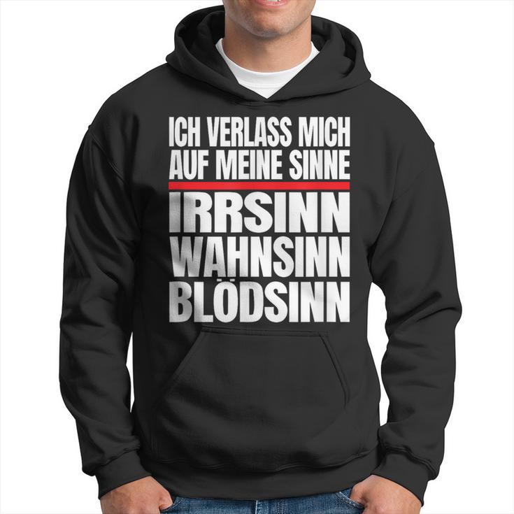 Icherlasse Mich Auf Meine Sinne Irr- Mad- Und Blödsinn S Hoodie