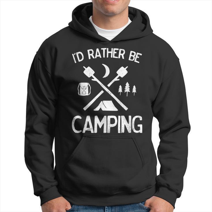 I'd Rather Be Camping For Campers Hikers Outdoor Lovers Hoodie