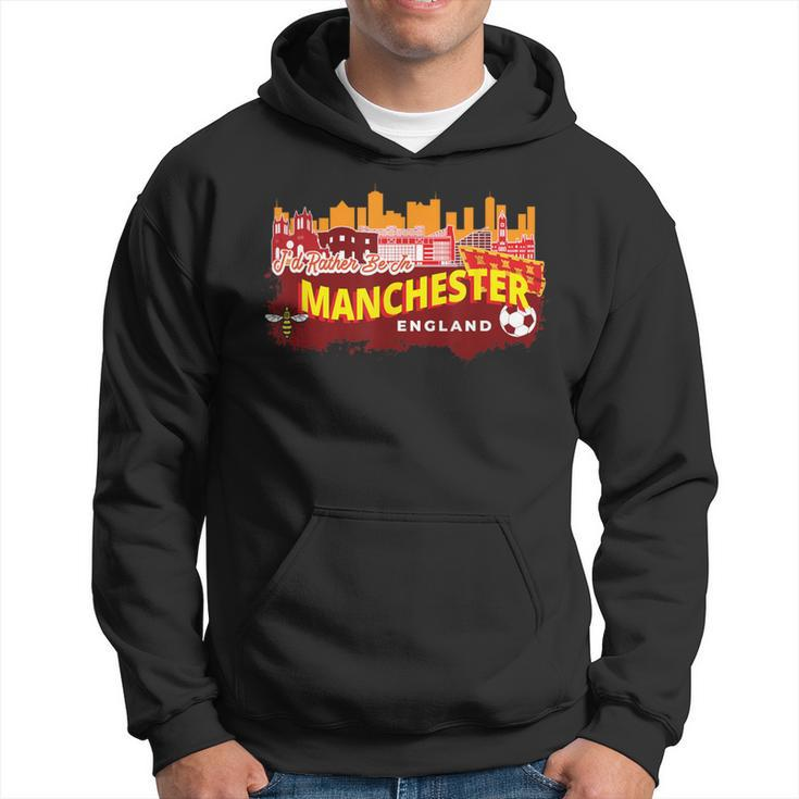 I'd Rather Be In Manchester England Vintage Souvenir Hoodie