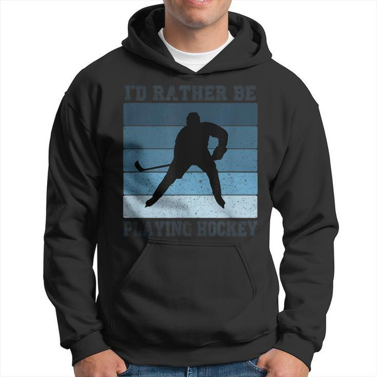 I'd Rather Be Playing Hockey Ice Hockey Quote Graphic Hoodie