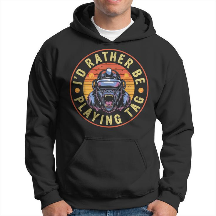 I'd Rather Be Playing Tag Gorilla Monke Tag Gorilla Vr Gamer Hoodie