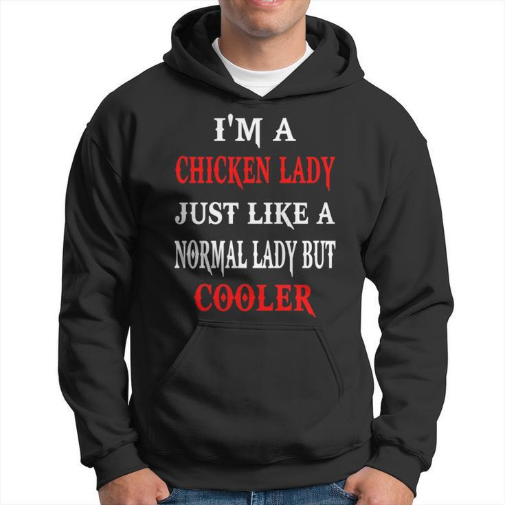 I'm A Chicken Lady Just Like A Normal Lady But Cooler Hoodie