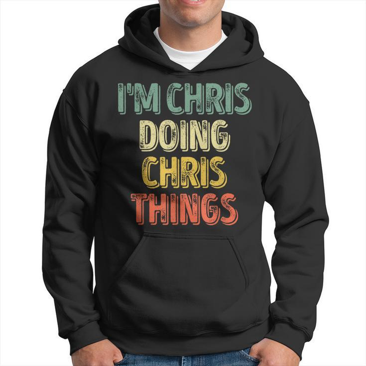 I'm Chris Doing Chris Things Personalized First Name Hoodie