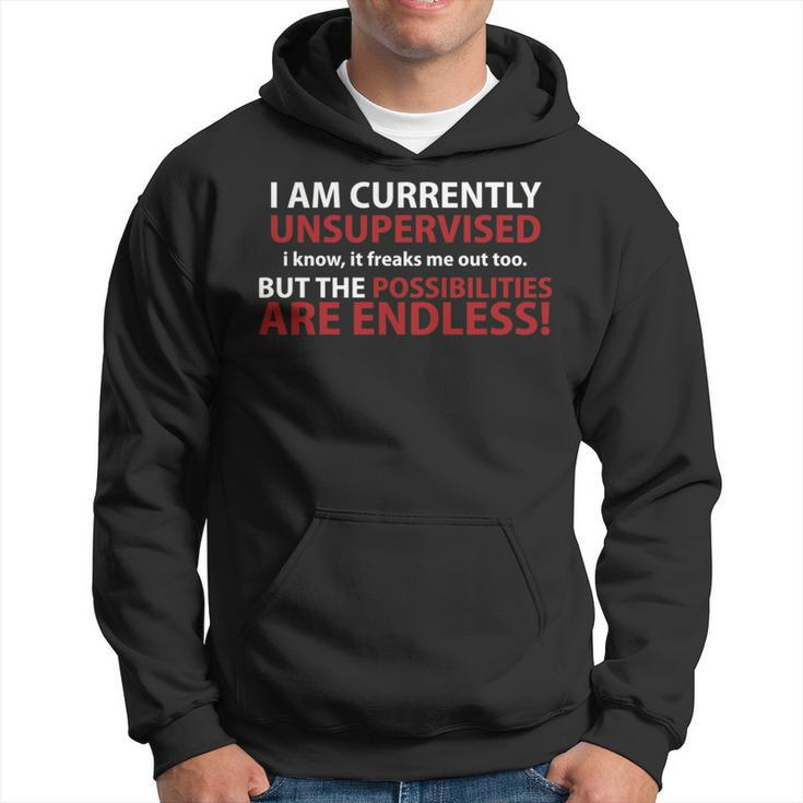 I'm Currently Unsupervised I Know It Freaks Me Out Hoodie
