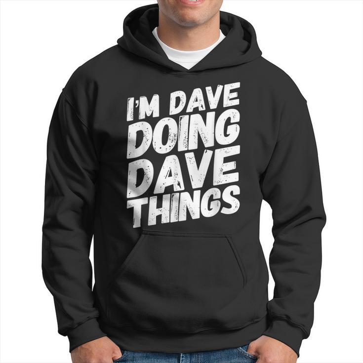 I'm Dave Doing Dave Things Personalized Name Men Hoodie