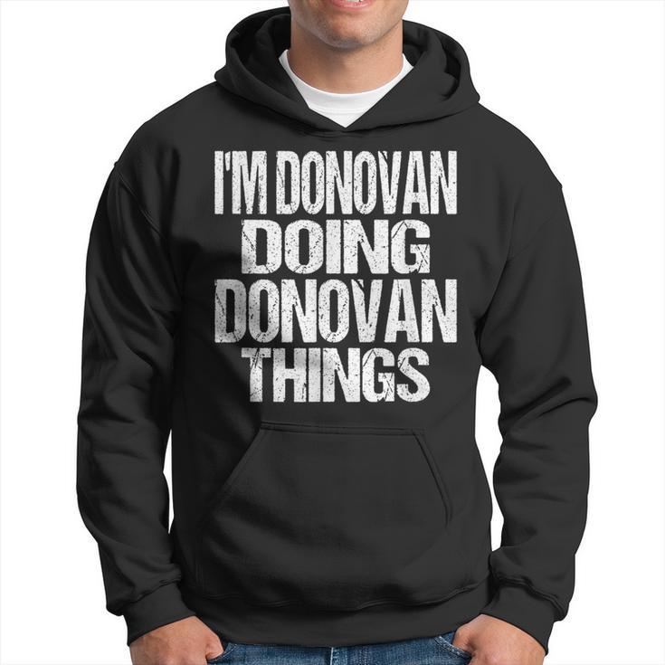 I'm Donovan Doing Donovan Things Personalized First Name Hoodie