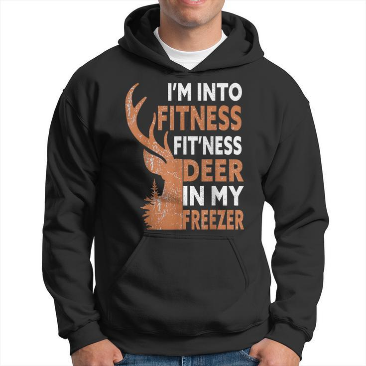I'm Into Fitness Fit'ness Deer In My Freezer Hunting Hunter Hoodie