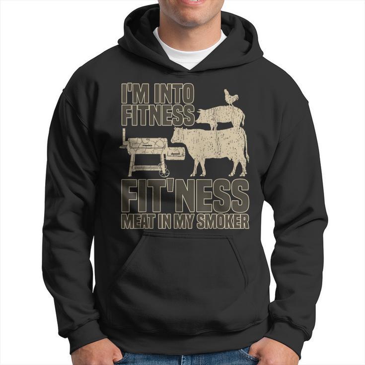 I'm Into Fitness Fit'ness Meat In My Smoker Bbq Grill Hoodie