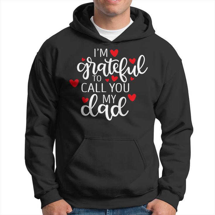 I'm Grateful To Call You My Dad Unique Happy Father's Day Hoodie