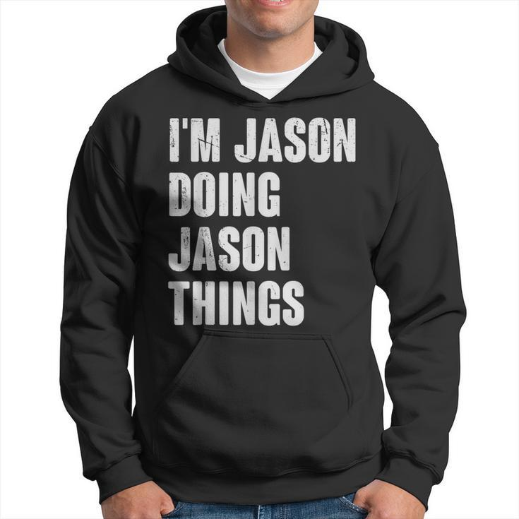 I'm Jason Doing Jason Things For Jason Name Hoodie