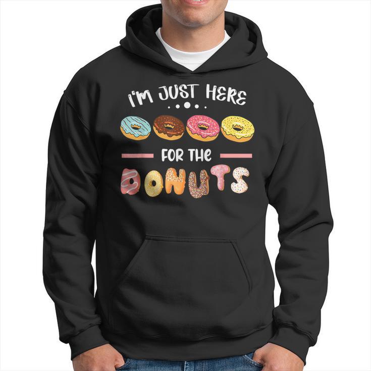 I'm Just Here For The Donuts Doughnut Dough Sweet Dessert Hoodie