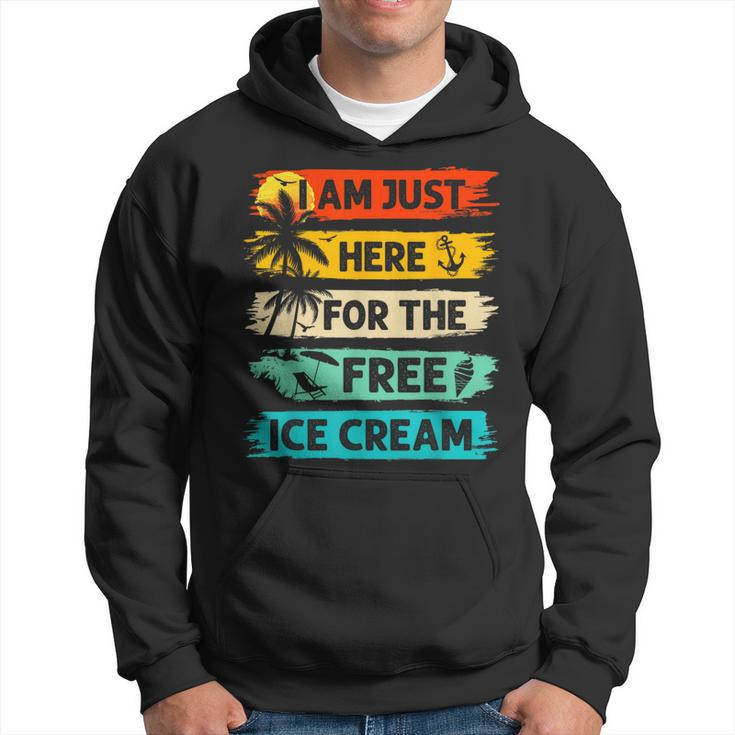 I'm Just Here For The Free Ice Cream Cruise Vacation Hoodie