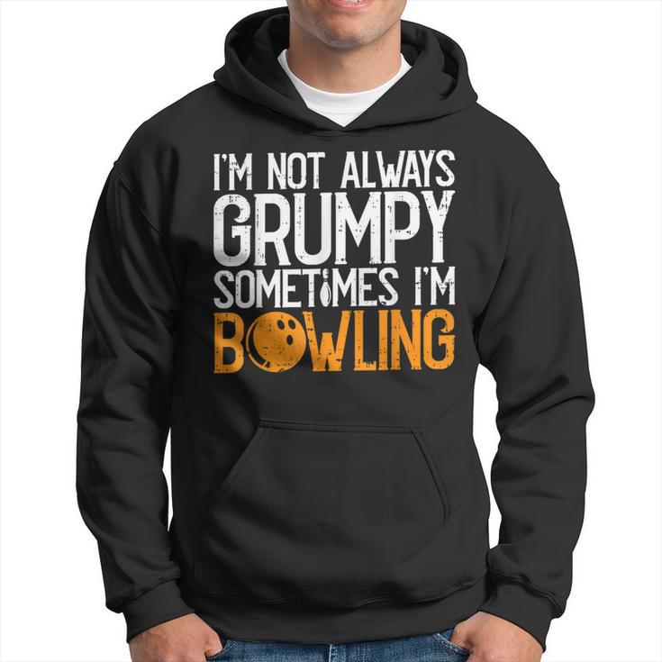 I'm Not Always Grumpy Sometimes I'm Bowling Bowlers & Hoodie