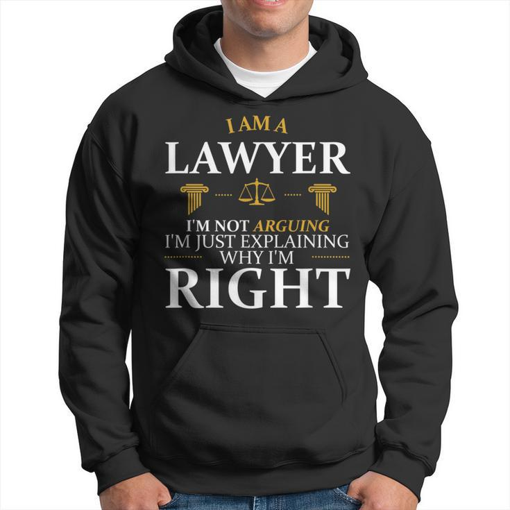 I'm Not Arguing I'm Just Explaining Why I'm Right Lawyer Hoodie