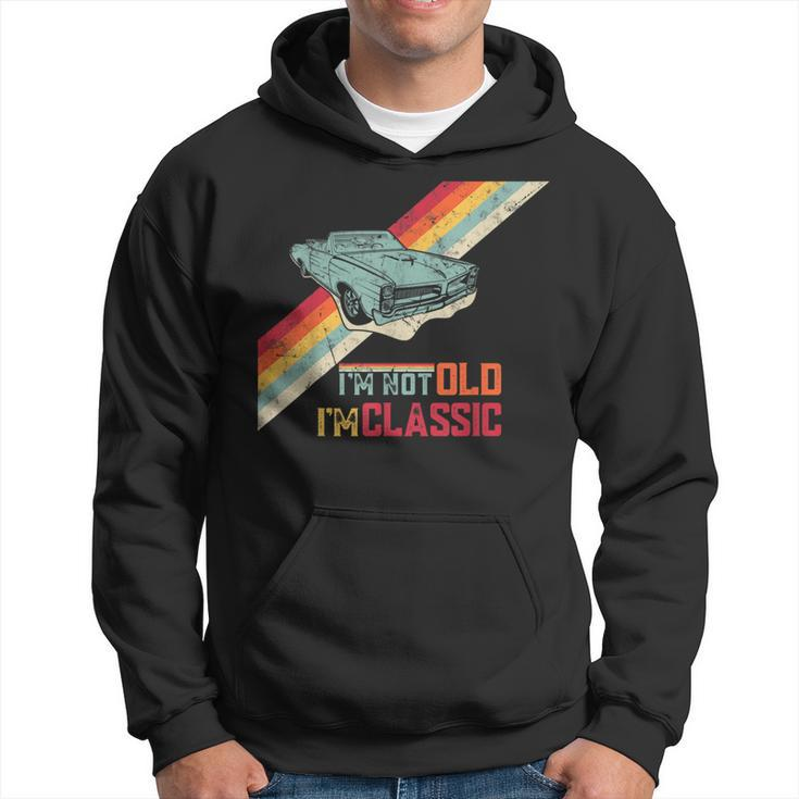 I'm Not Old I'm Classic Car Old Man Birthday Hoodie