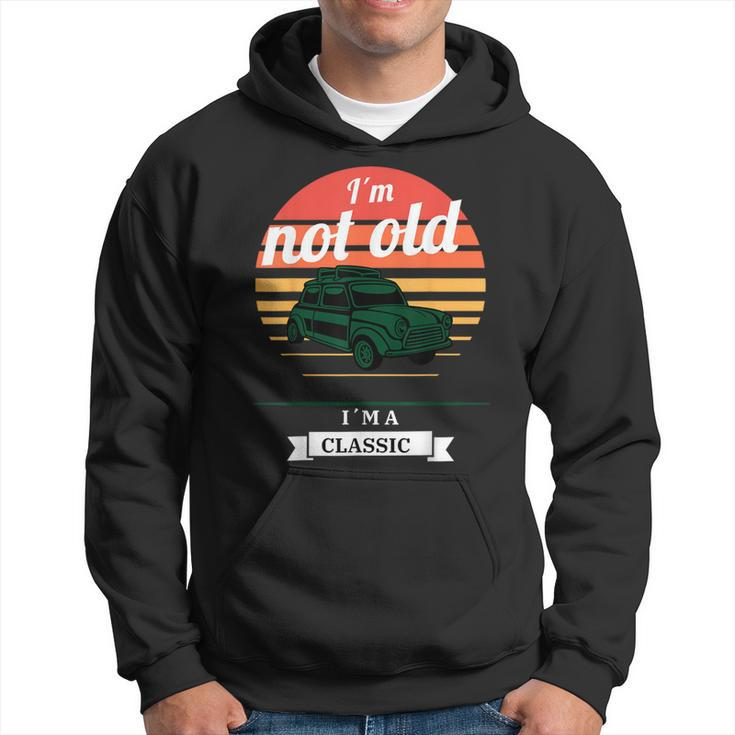 I'm Not Old Just Classic  Fathers Day Hoodie