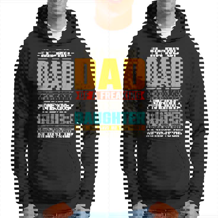 I'm A Proud Dad Of A Freaking Awesome Daughter Fathers Day Hoodie