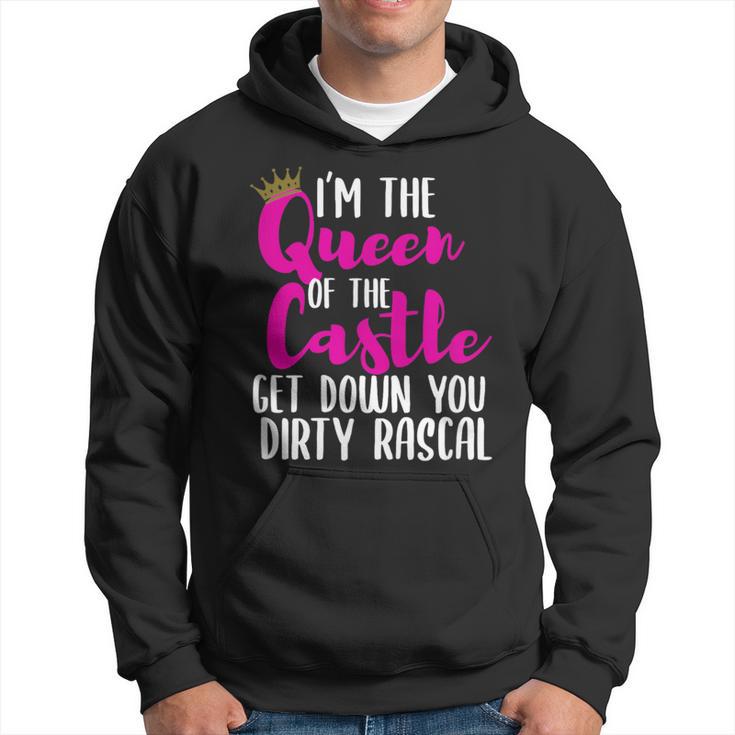 I’M The Queen Of The Castle Get Down You Dirty Rascal Hoodie