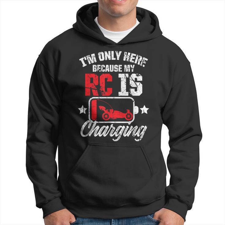 I'm Only Here Because My Rc Car Is Charging Remote Control Hoodie