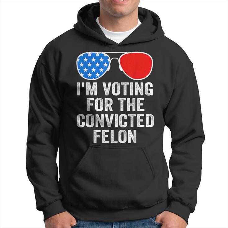 I'm Voting For The Convicted Felon Pro 2024 Hoodie | Mazezy