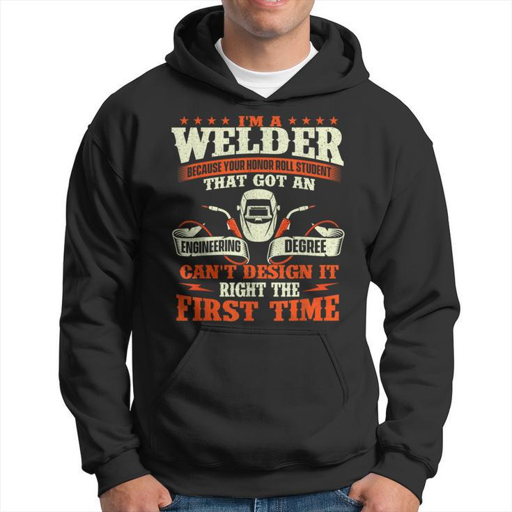 I'm A Welder Because You Can't It Right Welding Hoodie