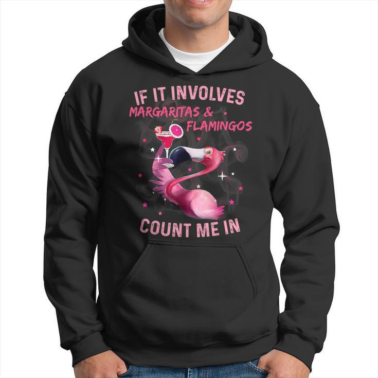 If It Involves Margaritas And Flamingos Count Me In Hoodie