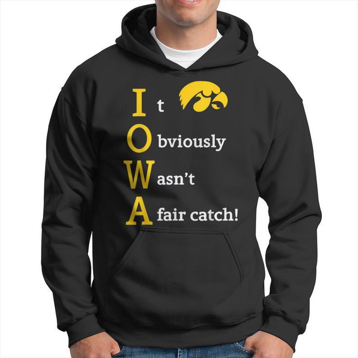 Iowa It Obviously Wasn’T A Fair Catch Hoodie