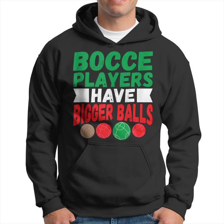 Italian Hilarious Bocce Players Have Bigger Balls Joke Hoodie
