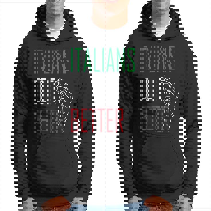 Italians Do It Better Italian Pride Geste De La Main Italien Sweat à capuche
