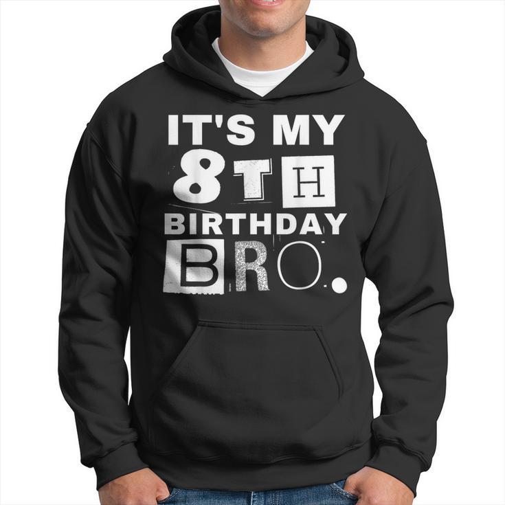 It's My 8Th Birthday Bro Party Boy Girl Hoodie