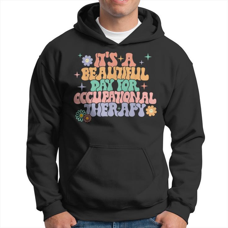 It's A Beautiful Day For Occupational Therapy Ot Therapist Hoodie