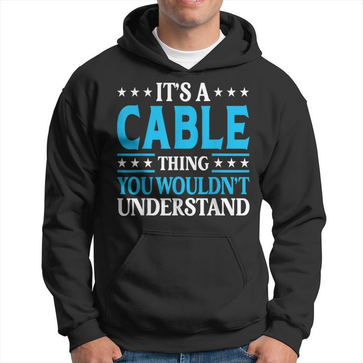 It's A Cable Thing Surname Team Family Last Name Cable Hoodie
