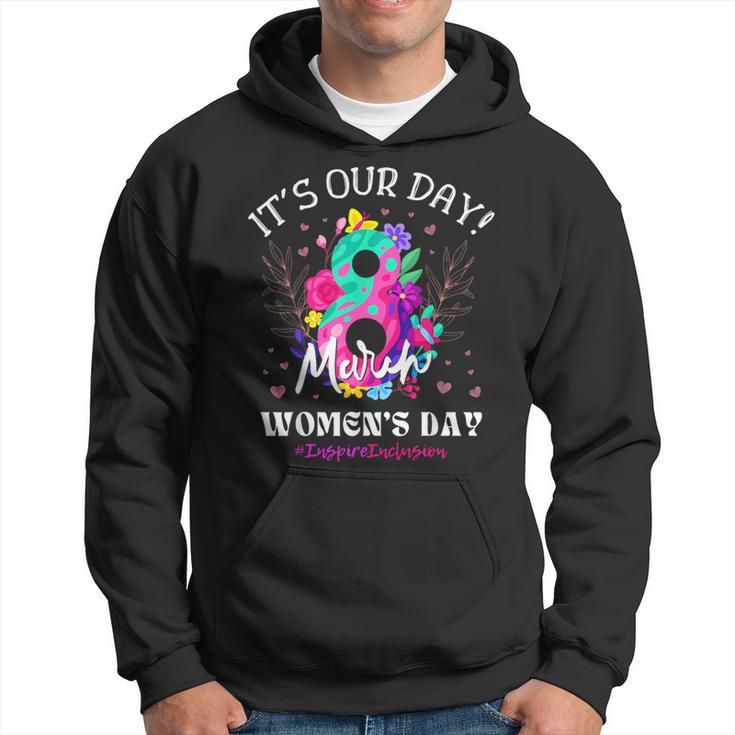 It's Our Day International Women's Day 8 March Iwd 2024 Hoodie