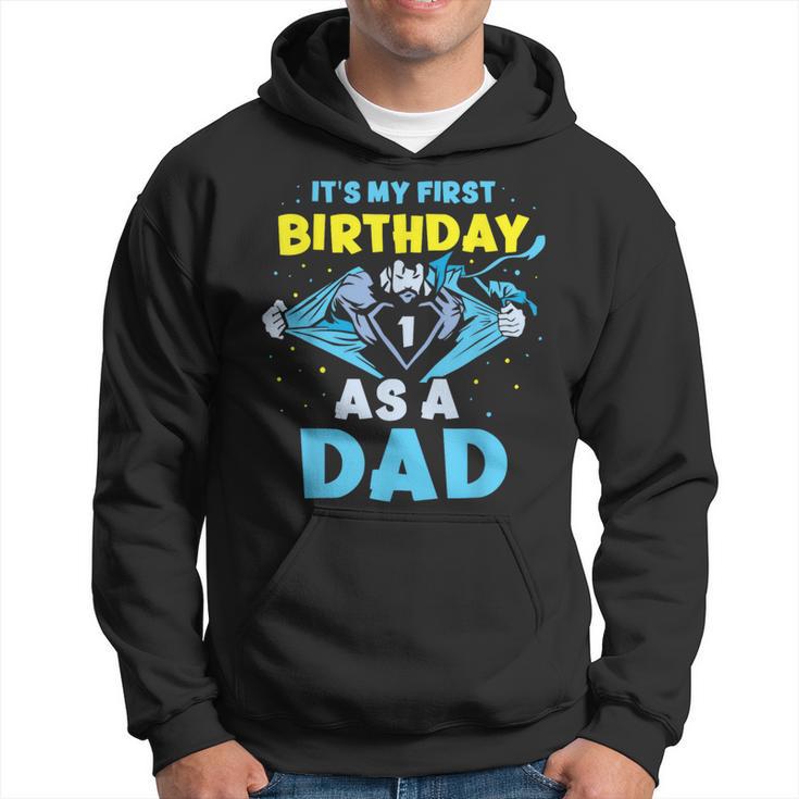 It's My First Birthday As A Dad Party Daddy Father Papa Hoodie