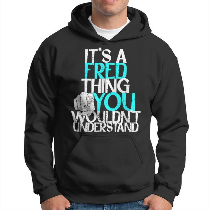 It's A Fred Thing You Wouldn't Understand Hoodie