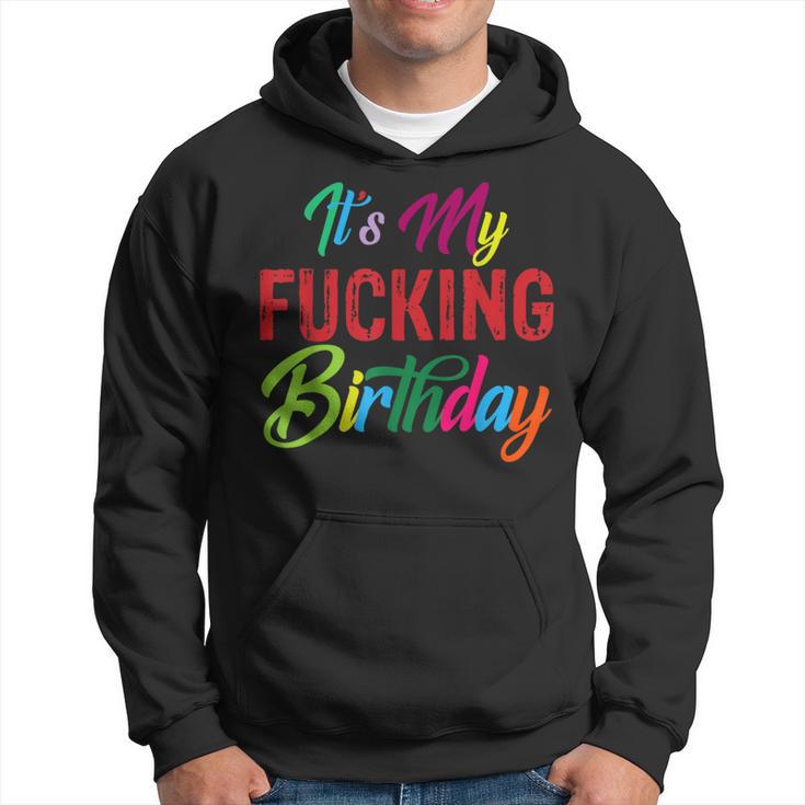 It's My Fucking Birthday Colorful Hoodie