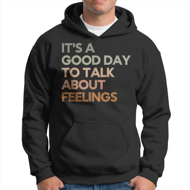 Its Good Day To Talk About Feelings Mental Health Hoodie