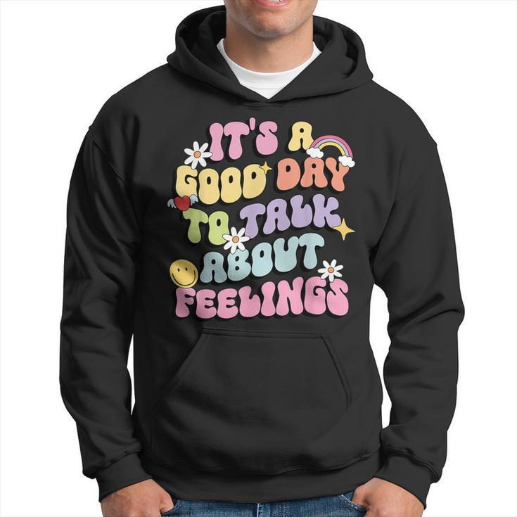 It's A Good Day To Talk About Feelings Mental Health Hoodie