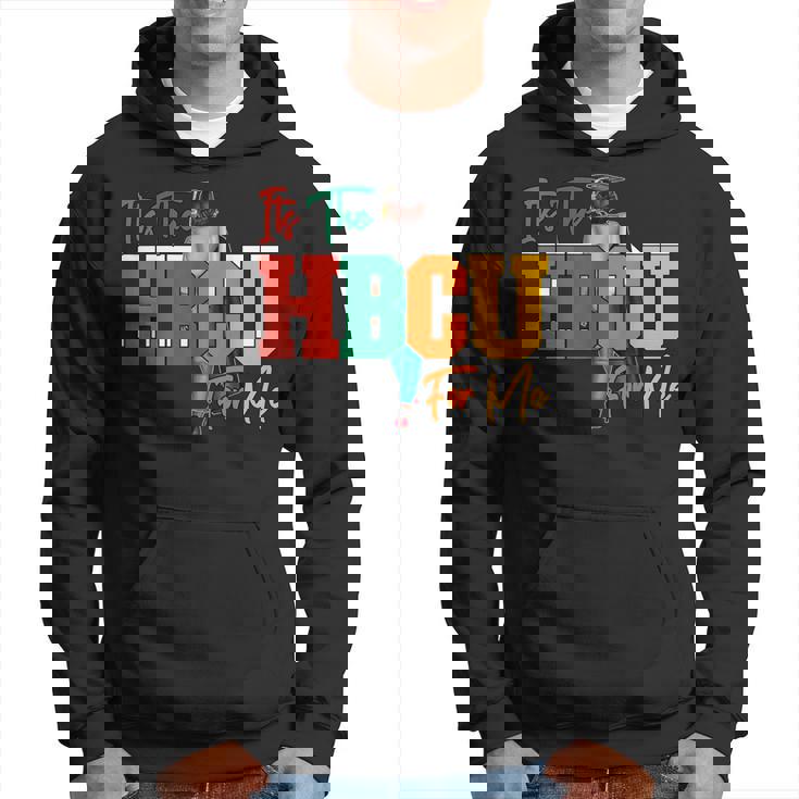 It's The Hbcu For Me Alumni And Future Grads Hoodie