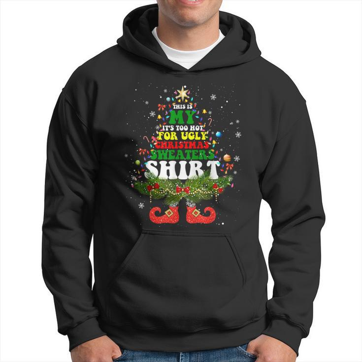 This Is My It's Too Hot For Ugly Christmas Sweaters Pajamas Hoodie