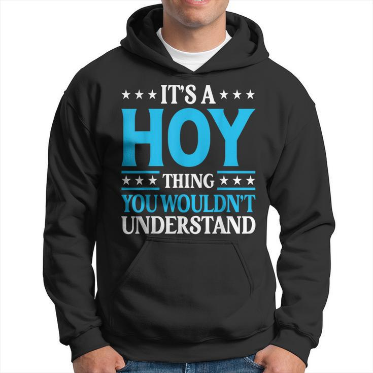 It's A Hoy Thing Surname Family Last Name Hoy Hoodie