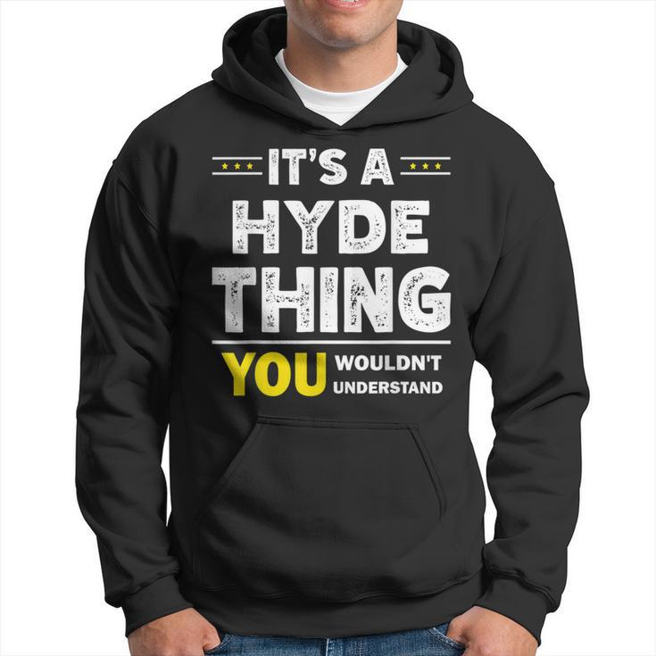It's A Hyde Thing You Wouldn't Understand Family Name Hoodie