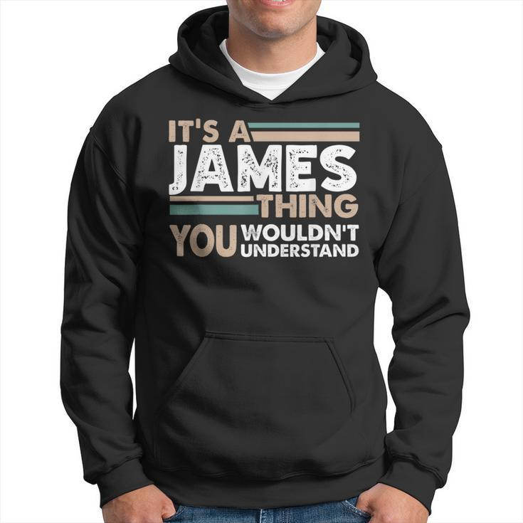 It's A James Thing You Wouldn't Understand Family Name Hoodie