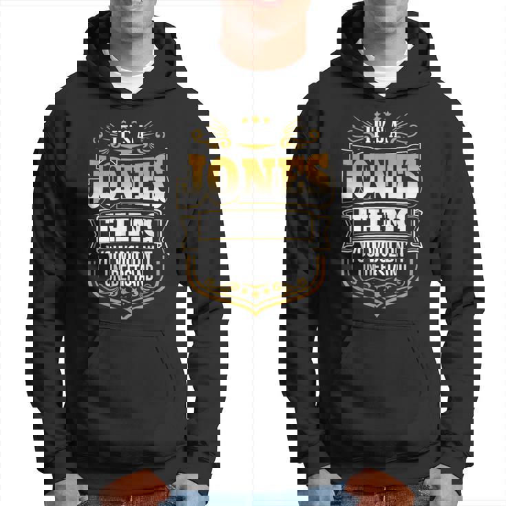 Its A Jones Thing You Wouldnt Understand First Name Jones Hoodie